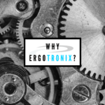 Why Ergotronix
